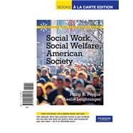 Social Work, Social Welfare and American Society, Books a la Carte Edition by Popple, Philip R.; Leighninger, Leslie, 9780205842575