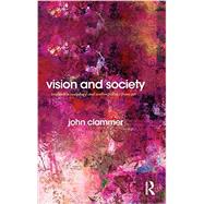 Vision and Society: Towards a Sociology and Anthropology from Art by ; RCLAM074 John, 9780415722575