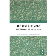 The Arab Uprisings by Giuseppe Acconcia; Lorenza Perini, 9781000642575