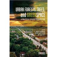Urban Forests, Trees, and Greenspace: A Political Ecology Perspective by Sandberg; L. Anders, 9781138282575