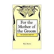 For the Mother of the Groom by Martin, Mary, 9781401072575