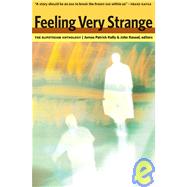 Feeling Very Strange: The Slipstream Anthology by Kelly, James P.; Kessel, John, 9781435282575