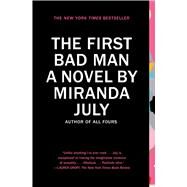 The First Bad Man A Novel by July, Miranda, 9781439172575