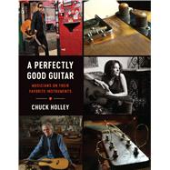 A Perfectly Good Guitar by Holley, Chuck, 9781477312575