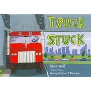 Truck Stuck by Wolf, Sallie; Davies, Andy Robert, 9781580892575