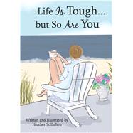 Life Is Tough... but So Are You by Stillufsen, Heather, 9781680882575