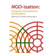 NGOization Complicity, Contradictions and Prospects by Choudry, Aziz; Kapoor, Dip, 9781780322575