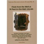 Finds from the Well at St Paul-in-the-bail, Lincoln by Mann, Jenny; Archibald, Marion; Egan, Geoff; Graves, Pam; Henderson, Julian, 9781842172575