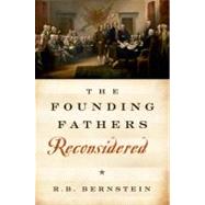 The Founding Fathers Reconsidered by Bernstein, R. B., 9780199832576