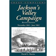 Jackson's Valley Campaign November 1861- June 1862 by Martin, David G., 9780306812576