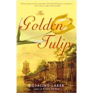 The Golden Tulip A Novel by LAKER, ROSALIND, 9780307352576