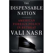 The Dispensable Nation by NASR, VALI, 9780345802576