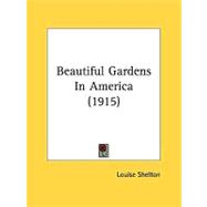 Beautiful Gardens In America by Shelton, Louise, 9780548852576