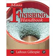 Mass Finishing Handbook by LaRoux  Gillespie, 9780831132576