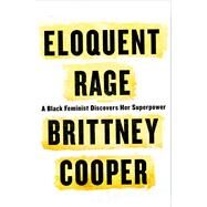 Eloquent Rage by Cooper, Brittney, 9781250112576