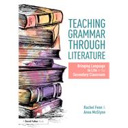 Teaching Grammar through Literature by Anna McGlynn; Rachel Fenn, 9781351402576