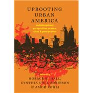 Uprooting Urban America by Hall, Horace R.; Robinson, Cynthia Cole; Kohli, Amor, 9781433122576