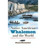 Native American Whalemen and the World by Shoemaker, Nancy, 9781469622576