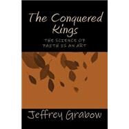 The Science of Faith Is an Art: The Conquered Kings by Grabow, Jeffrey, 9781483932576