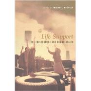 Life Support : The Environment and Human Health by Michael McCally (Ed.), 9780262632577