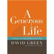 A Generous Life by Green, David; High, Bill (CON), 9780310452577