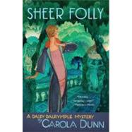 Sheer Folly A Daisy Dalrymple Mystery by Dunn, Carola, 9780312672577