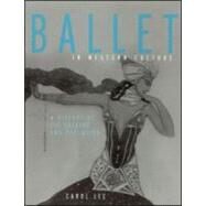 Ballet in Western Culture: A History of Its Origins and Evolution by Lee,Carol, 9780415942577