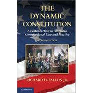 The Dynamic Constitution: An Introduction to American Constitutional Law and Practice by Fallon, Richard H., Jr., 9781107642577