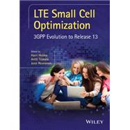 LTE Small Cell Optimization 3GPP Evolution to Release 13 by Holma, Harri; Toskala, Antti; Reunanen, Jussi, 9781118912577