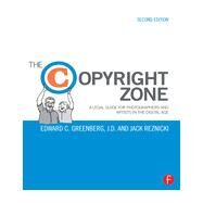 The Copyright Zone: A Legal Guide For Photographers and Artists In The Digital Age by Greenberg; David R., 9781138022577
