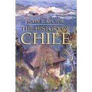 The History of Chile by Rector, John L., 9781403962577