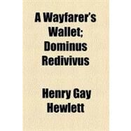 A Wayfarer's Wallet: Dominus Redivivus by Hewlett, Henry Gay, 9781459022577
