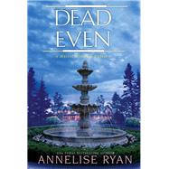 Dead Even by Ryan, Annelise, 9781496722577