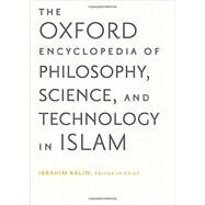 The Oxford Encyclopedia of Philosophy, Science, and Technology in Islam  Two-volume Set by Kalin, Ibrahim; Ayduz, Salim; Dagli, Caner, 9780199812578