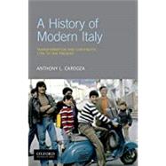 A History of Modern Italy Transformation and Continuity, 1796 to the Present by Cardoza, Anthony L., 9780199982578
