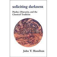 Soliciting Darkness by Hamilton, John T., 9780674012578