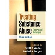 Treating Substance Abuse Theory and Technique by Walters, Scott T.; Rotgers, Frederick, 9781462502578