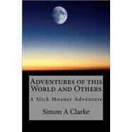 Adventures of This World and Others by Clarke, Simon Amazing, 9781502882578