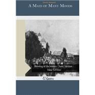 A Maid of Many Moods by Sheard, Virna, 9781505922578