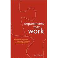 Departments that Work Building and Sustaining Cultures of Excellence in Academic Programs by Wergin, Jon F.; Bensimon, Estela Mara, 9781882982578