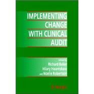 Implementing Change with Clinical Audit by Baker, Richard W.; Hearnshaw, Hilary M.; Robertson, Noelle, 9780471982579