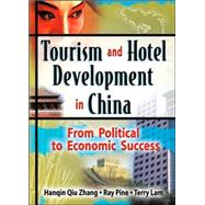 Tourism and Hotel Development in China: From Political to Economic Success by Pine; Ray J, 9780789012579