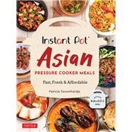 Instant Pot Asian Pressure Cooker Meals by Tanumihardja, Patricia, 9780804852579