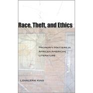 Race, Theft, and Ethics by King, Lovalerie, 9780807132579