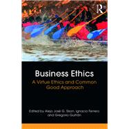 Business Ethics: A Virtue Ethics Approach by Sison; Alejo JosT G., 9781138242579