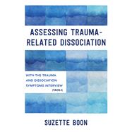 Assessing Trauma-Related Dissociation with the Trauma and Dissociation Symptoms Interview (TADS-I) by Boon, Suzette, 9781324052579