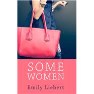 Some Women by Emily Liebert, 9781410492579