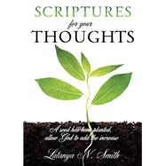 Scriptures for Your Thoughts by Latanya Smith, 9781498472579