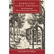 Rewriting Early America The Prenational Past in Postmodern Literature by Coffman, Christopher K., 9781611462579