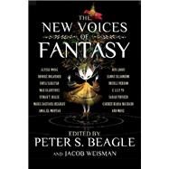 The New Voices of Fantasy by Beagle, Peter S.; Weisman, Jacob, 9781616962579